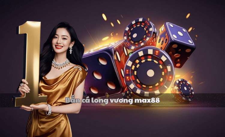 Bắn cá Long Vương Max88 - Cẩm nang săn thưởng 2025 2 Bắn cá Long Vương Max88